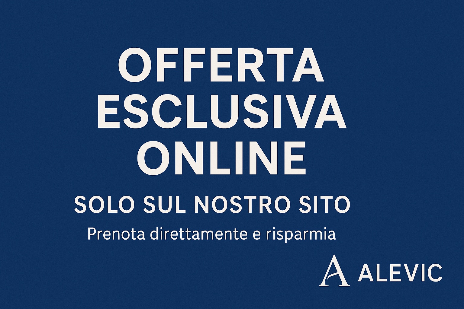 OFFERTA ESCLUSIVA ONLINE – SOLO SUL NOSTRO SITO 