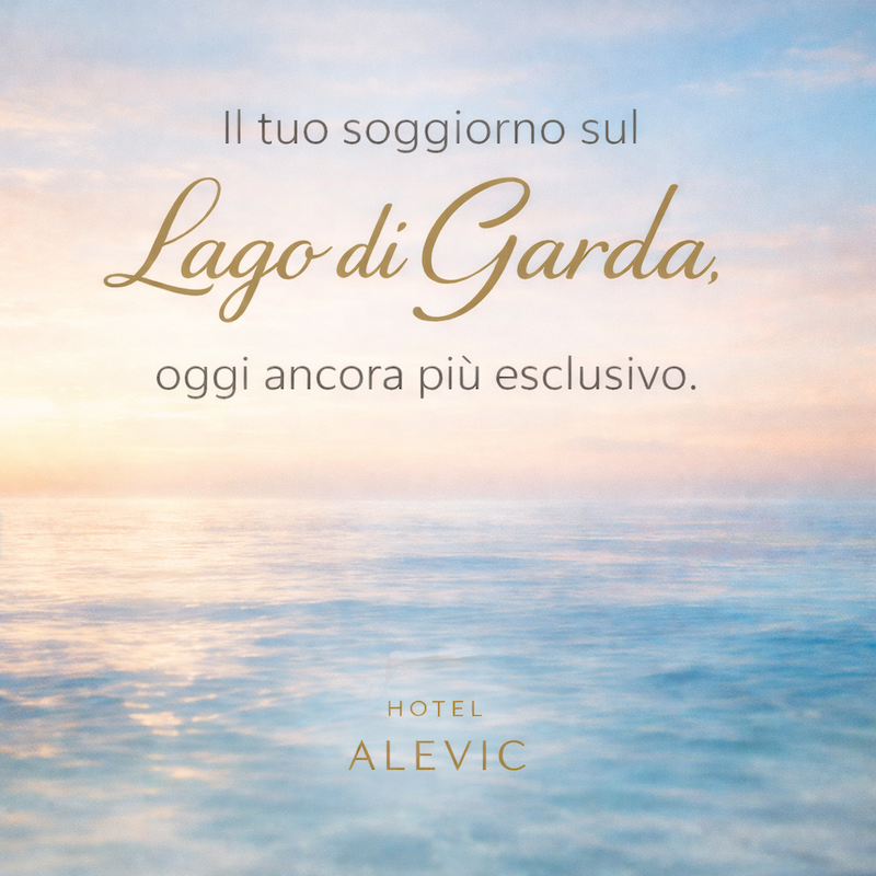 Ihr Aufenthalt am Gardasee – heute noch exklusiver.